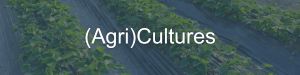 
(Agri)Cultures